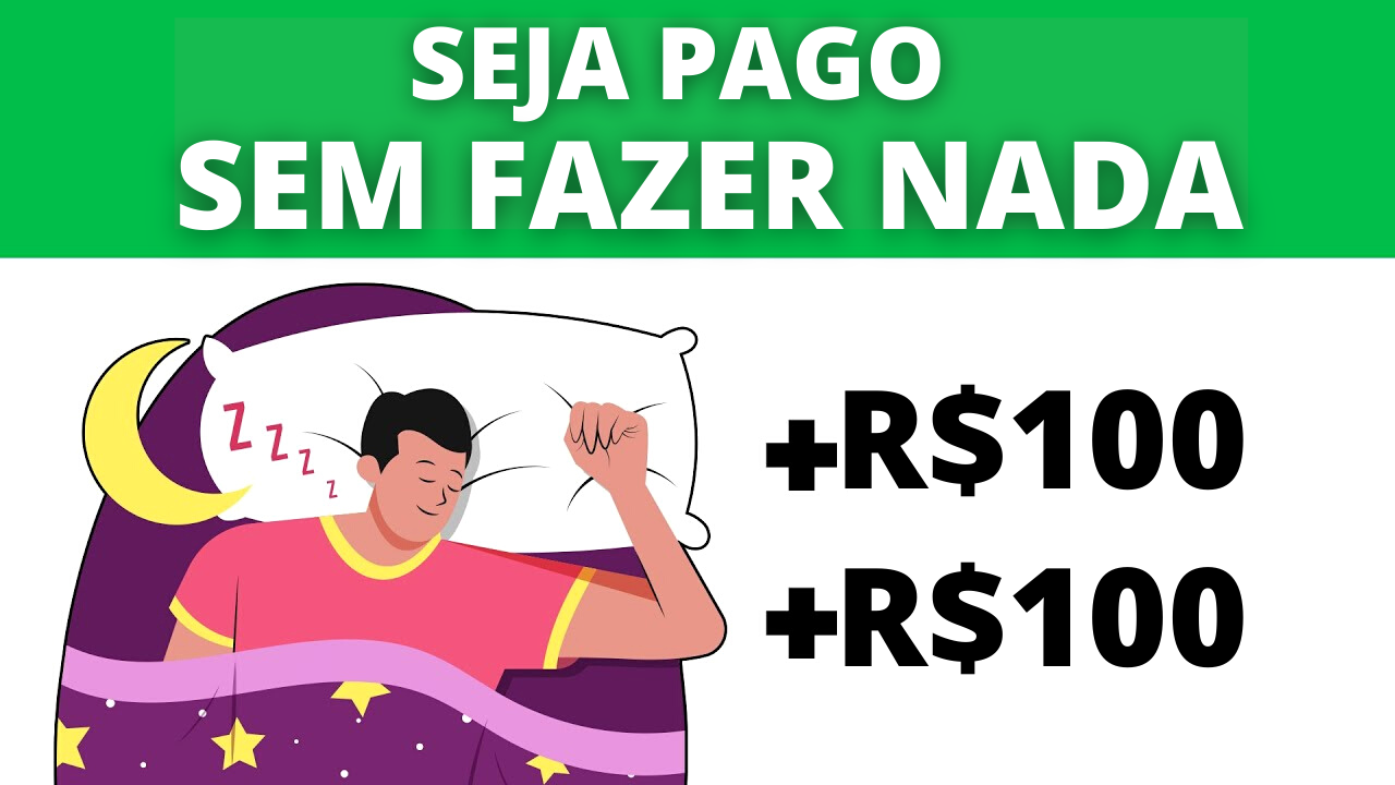 Ganhe $ 100 / Na hora SEM FAZER NADA (Ganhe Dinheiro Online)