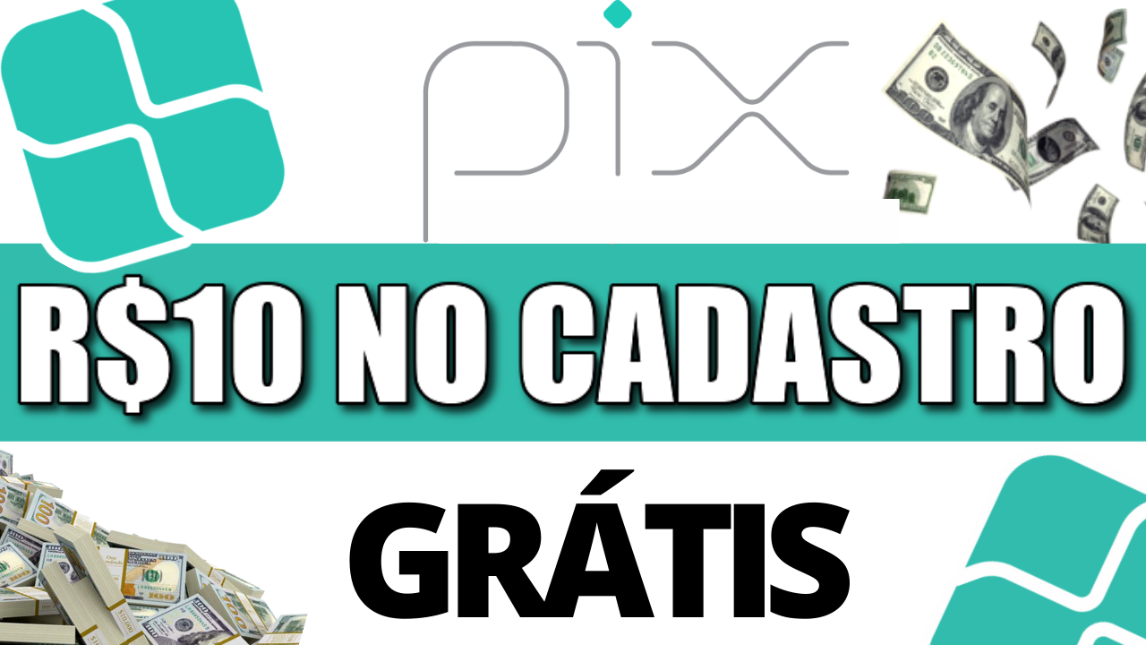 Receba R$10 no CADASTRO E já Saca NA HORA Grátis – Ganhar Dinheiro na Internet