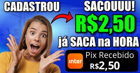 [Ganhe R$2,50 JÁ Pode SACAR] APP Com SAQUE na HORA! (APP PAGANDO VIA PIX) APP PAGANDO POR CADASTRO