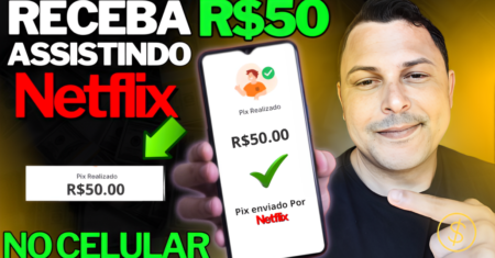 Ganhe dinheiro ASSISTINDO NETFLX Pelo CELULAR +25 no Cadastro!