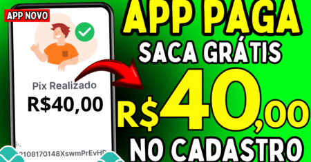 App que Paga R$40 no Cadastro: Ganhe Dinheiro com Tarefas Simples e Saque via Pix
